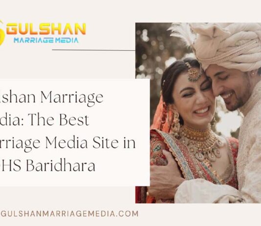 Gulshan Marriage Media: The Best Marriage Media Site in DOHS Baridhara on 2025 The Best Marriage Media