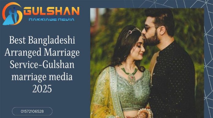 Best Bangladeshi Arranged Marriage Service-Gulshan marriage media 2025 Arranged Marriage Service