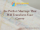 How Can You Discover the Perfect Marriage That Will Transform Your Career and Personal Life?(2025) the Perfect Marriage That Will Transform Your Career