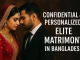 Confidential & Personalized Elite Matrimony in Whole Bangladesh Confidential & Personalized Elite Matrimony in Whole Bangladesh