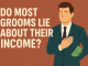 Do Most Grooms Lie About Their Income? Do Most Grooms Lie About Their Income?