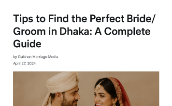 Tips to Find the Perfect Bride/Groom in Dhaka Tips to Find the Perfect Bride/Groom in Dhaka