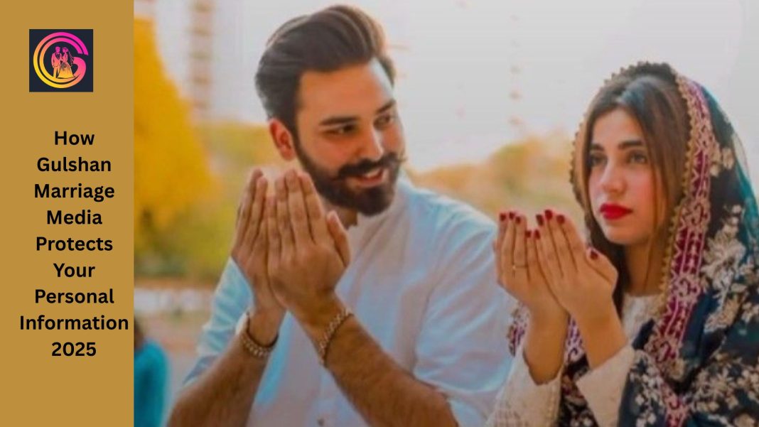How Gulshan Marriage Media Protects Your Personal Information2025