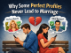 Why Some Perfect Profiles Never Lead to Marriage some
