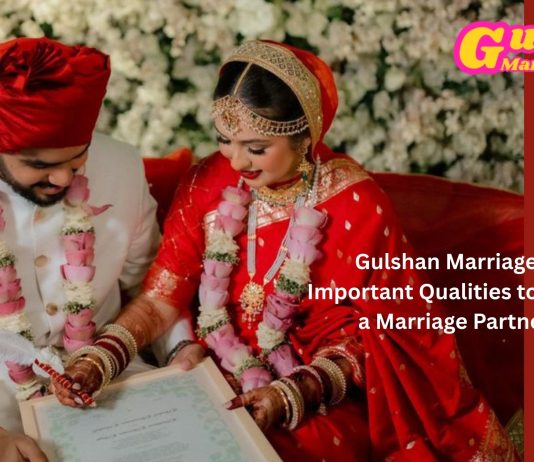 Gulshan Marriage Media Important Qualities to Look for in a Marriage Partner2026