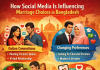 How Social Media Is Influencing Marriage Choices in Bangladesh How Social Media Is Influencing Marriage Choices in Bangladesh