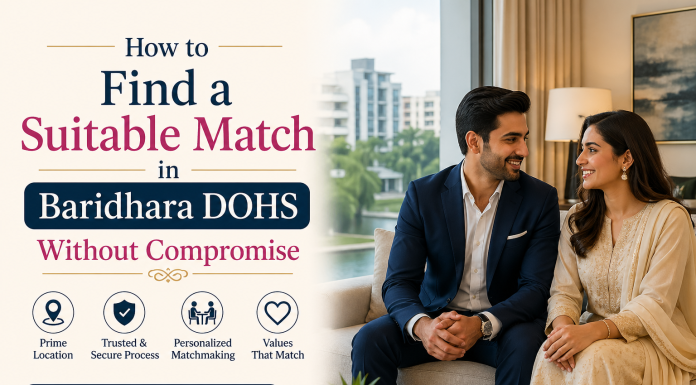 How to Find a Suitable Match in Baridhara DOHS Without Compromise