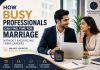 How Busy Professionals Can Find Time for Marriage Without Sacrificing Their Careers How Busy Professionals Can Find Time for Marriage Without Sacrificing Their Careers