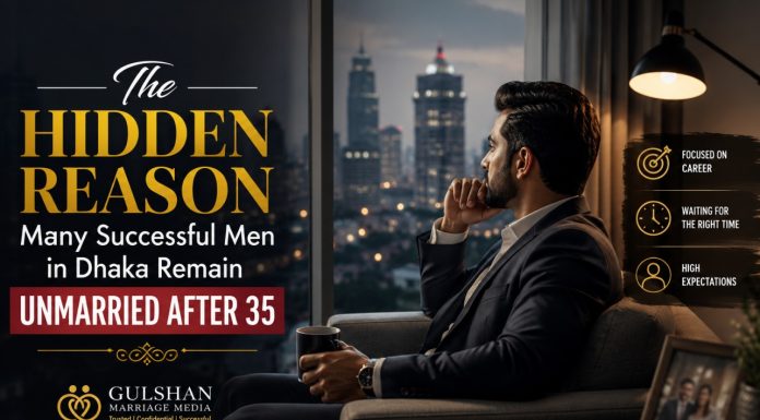 The Hidden Reason Many Successful Men in Dhaka Remain Unmarried After 35 The Hidden Reason Many Successful Men in Dhaka Remain Unmarried After 35